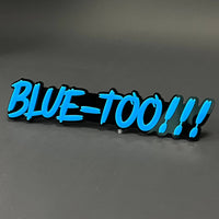 1PC BLUE-TOO!!! 3D Acrylic Badge - Car Truck Emblem Fender Sticker
