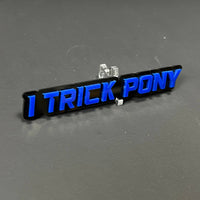 1PC I TRICK PONY 3D Acrylic Badge - Car Truck Emblem Fender Sticker