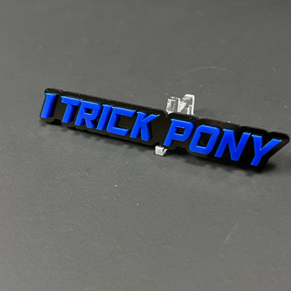1PC I TRICK PONY 3D Acrylic Badge - Car Truck Emblem Fender Sticker