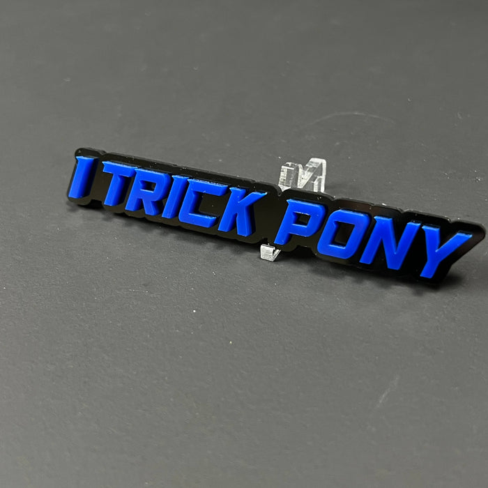 1PC I TRICK PONY 3D Acrylic Badge - Car Truck Emblem Fender Sticker