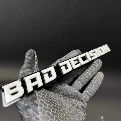 1PC BAD DECISION 3D Acrylic Badge - Car Truck Emblem Fender Sticker