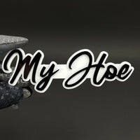 1PC My Hoe 3D Acrylic Badge - Car Truck Emblem Fender Tailgate Trunk Sticker