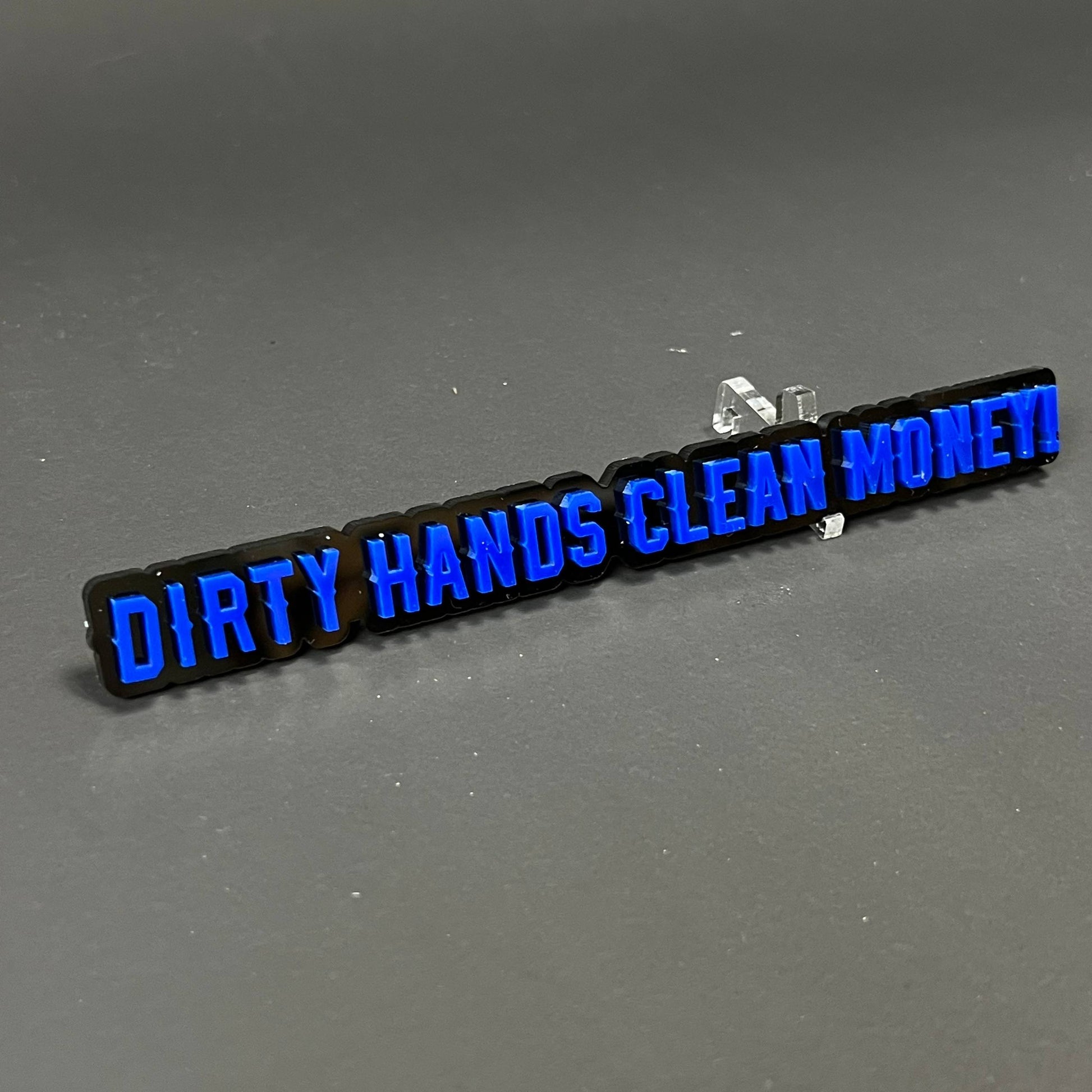 1PC DIRTY HANDS CLEAN MONEY! 3D Acrylic Badge - Car Truck Emblem Fender Sticker