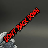 1PC DON'T BACK DOWN 3D Acrylic Badge - Car Truck Emblem Fender Sticker