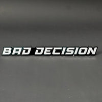 1PC BAD DECISION 3D Acrylic Badge - Car Truck Emblem Fender Sticker