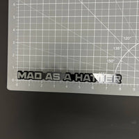 1PC MAD AS A HATTER 3D Acrylic Badge - Car Truck Emblem Fender Sticker