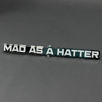 1PC MAD AS A HATTER 3D Acrylic Badge - Car Truck Emblem Fender Sticker