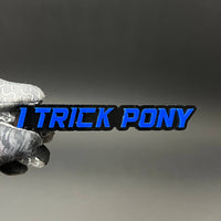 1PC I TRICK PONY 3D Acrylic Badge - Car Truck Emblem Fender Sticker