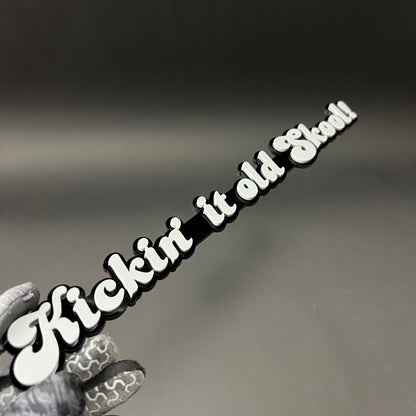 1PC Kickin' it old Skool! 3D Acrylic Badge - Car Truck Emblem Fender Sticker