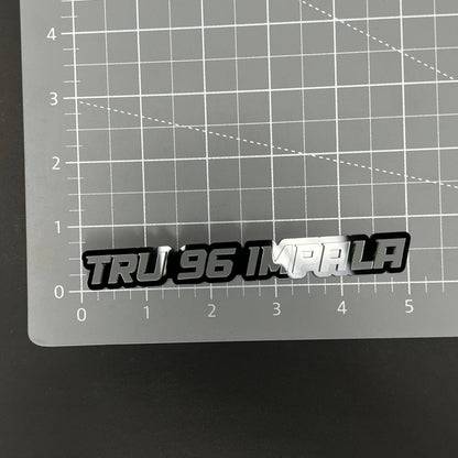 1PC TRU 96 IMPALA 3D Acrylic Badge - Car Truck Emblem Fender Sticker