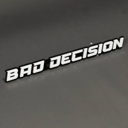 1PC BAD DECISION 3D Acrylic Badge - Car Truck Emblem Fender Sticker